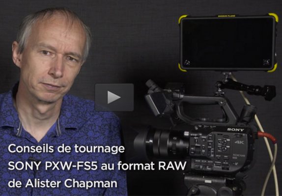 Conseils de tournage SONY PXW-FS5 au format RAW
