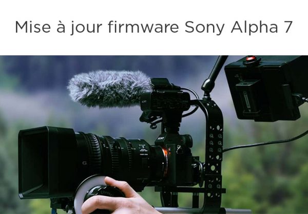 Mise à jour pour les Sony Alpha 7 III ET 7R III